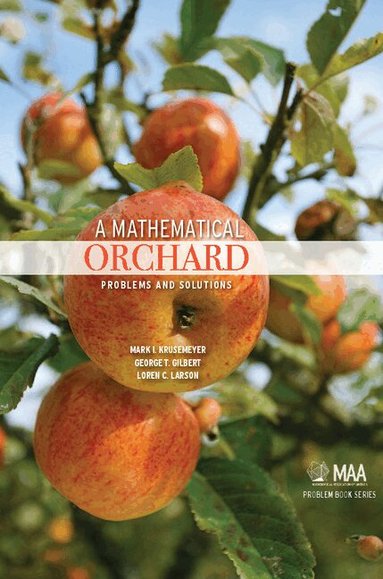 Mark I. Krusemeyer, George T. Gilbert, Loren C. Larson - A Mathematical Orchard, Häftad