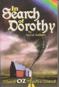 bokomslag In Search of Dorothy: What If Oz Wasn't a Dream?
