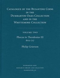 bokomslag Catalogue of the Byzantine Coins in the Dumbarton Oaks Collection and in the Whittemore Collection: 2 Phocas to Theodosius III, 602717