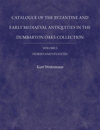 bokomslag Catalogue of the Byzantine and Early Mediaeval Antiquities in the Dumbarton Oaks Collection: 3 Ivories and Steatites