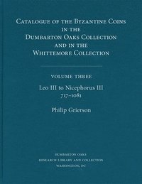 bokomslag Catalogue of the Byzantine Coins in the Dumbarton Oaks Collection and in the Whittemore Collection: 3 Leo III to Nicephorus III, 7171081