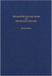 bokomslag Byzantium and the Arabs in the Fourth Century