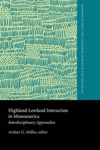 bokomslag HighlandLowland Interaction in Mesoamerica: Interdisciplinary Approaches