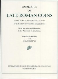bokomslag Catalogue of Late Roman Coins in the Dumbarton Oaks Collection and in the Whittemore Collection: 1 From Arcadius and Honorius to the Accession of Anastasius