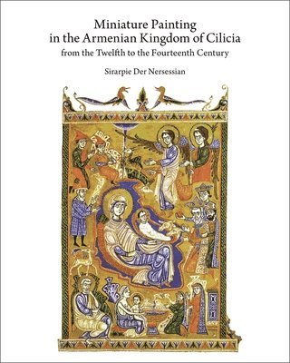 Sirarpie Der Nersessian - Miniature Painting in the Armenian Kingdom of Cilicia from the Twelfth to the Fourteenth Century, Inbunden