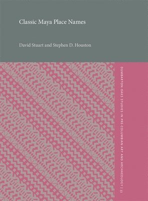 David Stuart, Stephen D. Houston - Classic Maya Place Names, Häftad