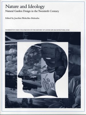 Joachim Wolschke-Bulmahn - Nature and Ideology, Inbunden