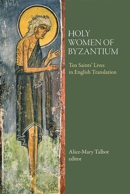 Alice-Mary Talbot - Holy Women of Byzantium, Häftad