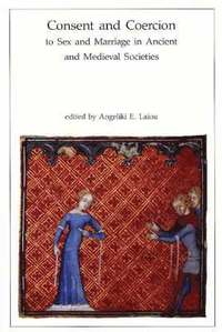 bokomslag Consent and Coercion to Sex and Marriage in Ancient and Medieval Societies