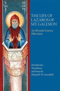 bokomslag The Life of Lazaros of Mt. Galesion - An Eleventh-Century Pillar Saint