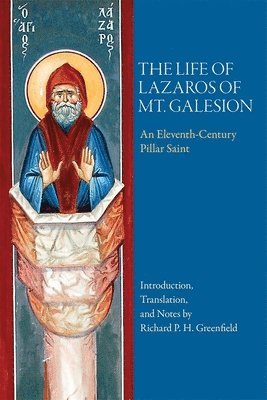 The Life of Lazaros of Mt. Galesion - An Eleventh-Century Pillar Saint 1