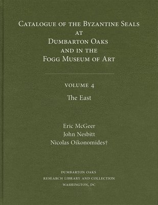 bokomslag Catalogue of Byzantine Seals at Dumbarton Oaks and in the Fogg Museum of Art: 4