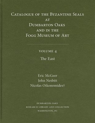 Catalogue of Byzantine Seals at Dumbarton Oaks and in the Fogg Museum of Art: 4 1