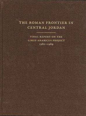 S. Thomas Parker - Roman Frontier in Central Jordan, Inbunden
