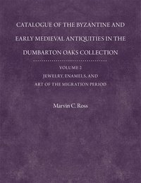 bokomslag Catalogue of the Byzantine and Early Mediaeval Antiquities in the Dumbarton Oaks Collection: 2 Jewelry, Enamels, and Art of the Migration Period: With an Addendum