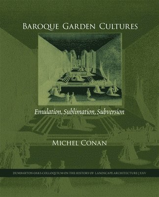 Michel Conan - Baroque Garden Cultures, Inbunden