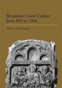 bokomslag Byzantine Court Culture from 829 to 1204