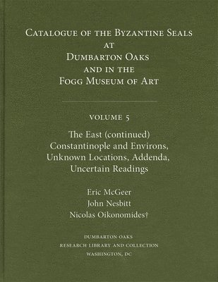Eric McGeer, John W. Nesbitt, Nicolas Oikonomides - Catalogue of Byzantine Seals at Dumbarton Oaks and in the Fogg Museum of Art, Inbunden