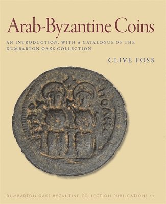Clive Foss - Arab-Byzantine Coins, Häftad