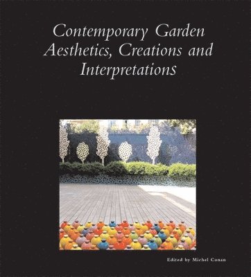 Michel Conan - Contemporary Garden Aesthetics, Creations and Interpretations, Häftad