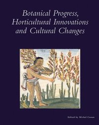 bokomslag Botanical Progress, Horticultural Innovations and Cultural Changes