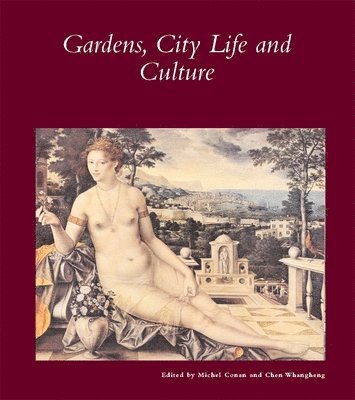 Michel Conan, Wangheng Chen - Gardens, City Life and Culture, Häftad