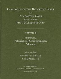 bokomslag Catalogue of Byzantine Seals at Dumbarton Oaks and in the Fogg Museum of Art: 6