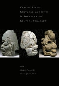 bokomslag Classic-Period Cultural Currents in Southern and Central Veracruz