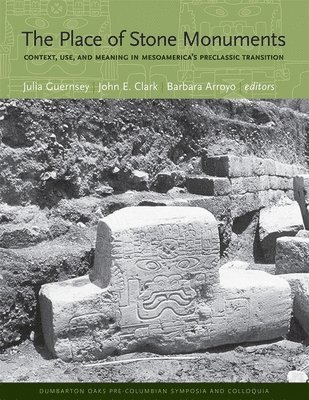 Julia Guernsey, John E. Clark, Barbara Arroyo - Place of Stone Monuments, Inbunden