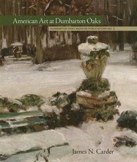 bokomslag American Art at Dumbarton Oaks