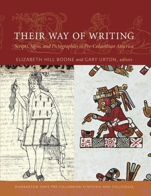 Elizabeth Hill Boone, Gary Urton - Their Way of Writing, Inbunden