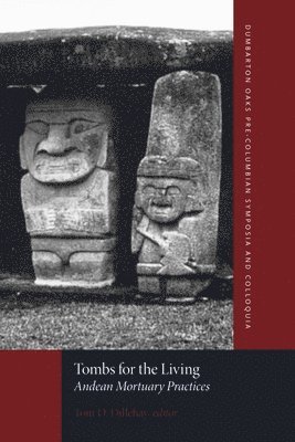 Tom D. Dillehay - Tombs for the Living, Häftad