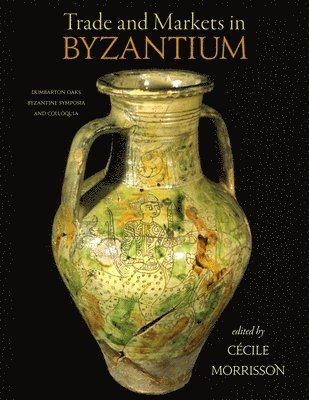 Cécile Morrisson - Trade and Markets in Byzantium, Inbunden