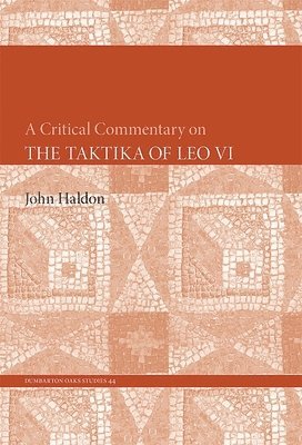 John Haldon - Critical Commentary on The Taktika of Leo VI, Häftad