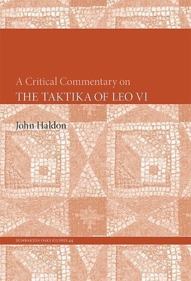 John Haldon - Critical Commentary on The Taktika of Leo VI, Häftad