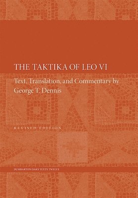 Leo VI, George T. Dennis - Taktika of Leo VI, Häftad