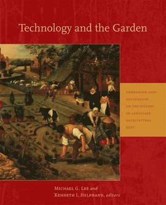 Michael G. Lee, Kenneth I. Helphand - Technology and the Garden, Häftad