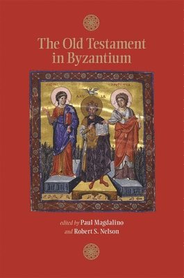 Paul Magdalino, Robert S. Nelson - Old Testament in Byzantium, Häftad