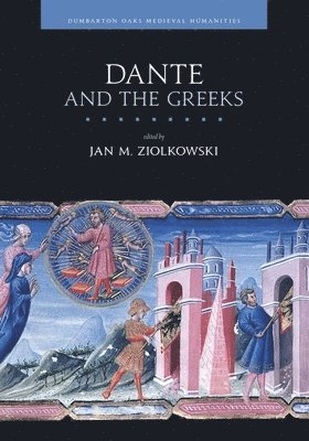 Jan M. Ziolkowski - Dante and the Greeks, Inbunden