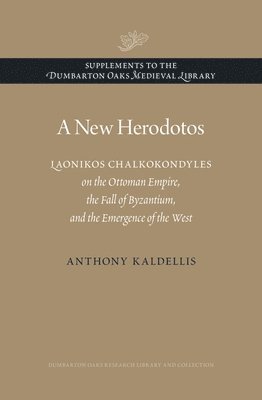 Anthony Kaldellis - New Herodotos, Inbunden