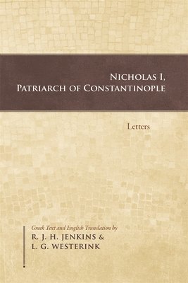 R. J. H. Jenkins, L. G. Westerink, R. J. H. Jenkins - Nicholas I, Patriarch of Constantinople, Häftad