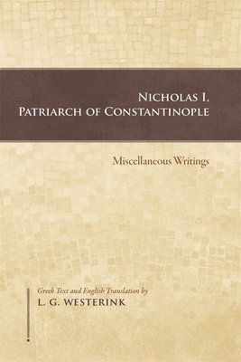 L. G. Westerink, L. G. Westerink - Nicholas I, Patriarch of Constantinople, Häftad