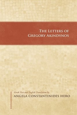 Gregory Akindynos, Angela Constantinides Hero - Letters of Gregory Akindynos, Häftad