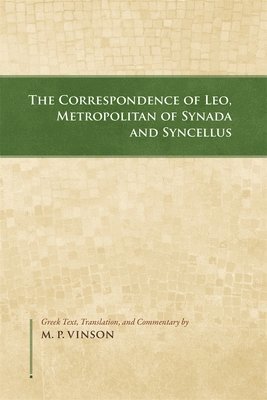M.P. Vinson, M. P. Vinson - The Correspondence of Leo, Metropolitan of Synada and Syncellus, Häftad