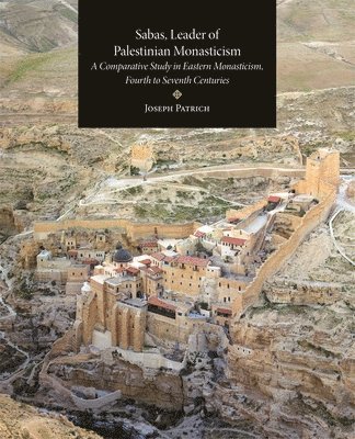 Joseph Patrich - Sabas, Leader of Palestinian Monasticism, Inbunden