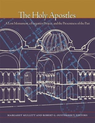 Margaret Mullett, Robert G. Ousterhout - Holy Apostles, Inbunden