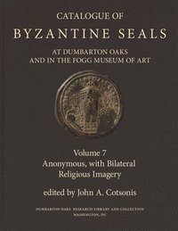 bokomslag Catalogue of Byzantine Seals at Dumbarton Oaks and in the Fogg Museum of Art: 7