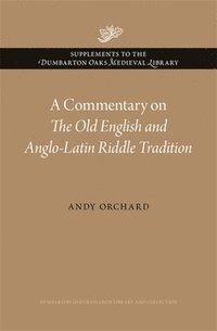 bokomslag A Commentary on The Old English and Anglo-Latin Riddle Tradition