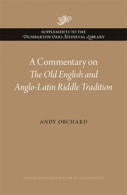 A Commentary on The Old English and Anglo-Latin Riddle Tradition 1