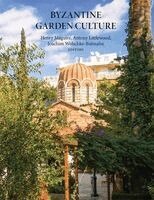 Antony Littlewood, Henry Maguire, Joachim Wolschke-Bulmahn - Byzantine Garden Culture, Häftad
